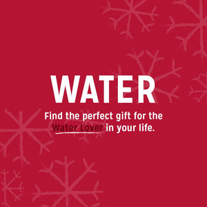 Find the perfect gift for the Water Lover in your life - Shop Water