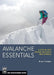 Mountaineers Books MOUNTAINEERS BOOKS, AVALANCHE ESSENTIALS: A STEP-BY-STEP SYSTEM FOR SAFETY AND SURVIVAL - Next Adventure