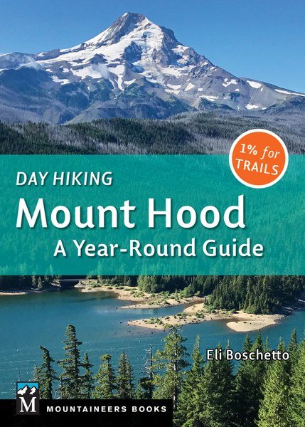 Mountaineers Books MOUNTAINEERS BOOKS, DAY HIKING: MT. HOOD, A YEAR-ROUND GUIDE - Next Adventure