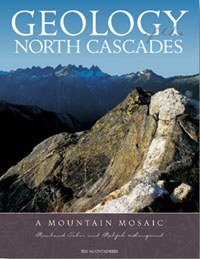 Mountaineers Books MOUNTAINEERS BOOKS, GEOLOGY OF NORTH CASCADES: A MOUNTAIN MOSAIC - Next Adventure