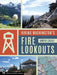 Next Adventure MOUNTAINEERS BOOKS, HIKING WASHINGTON'S FIRE LOOKOUTS - Next Adventure